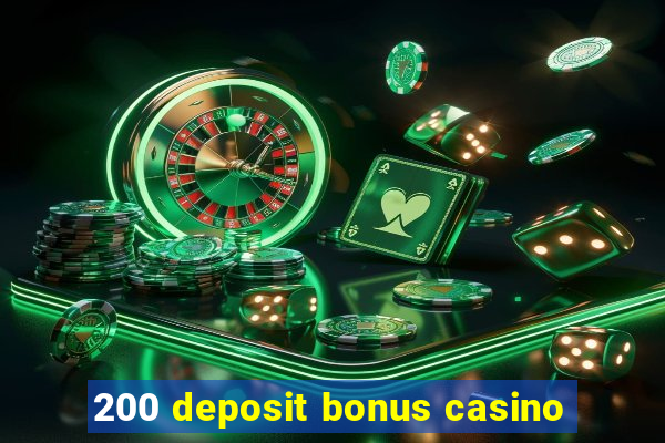 200 deposit bonus casino