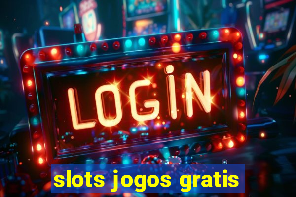 slots jogos gratis