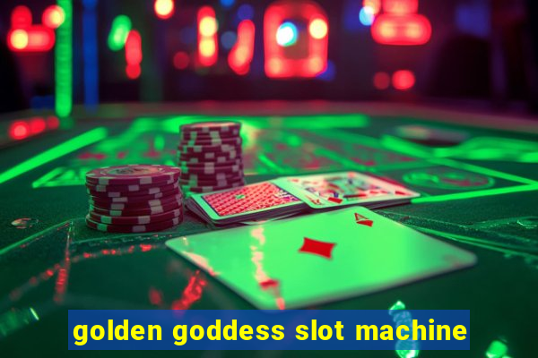 golden goddess slot machine