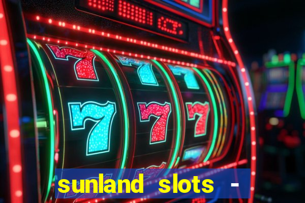 sunland slots - casino games