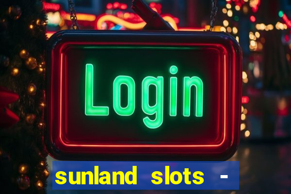 sunland slots - casino games