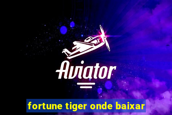 fortune tiger onde baixar