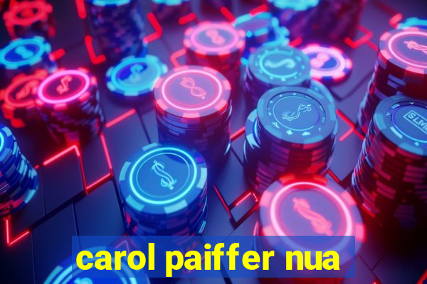 carol paiffer nua