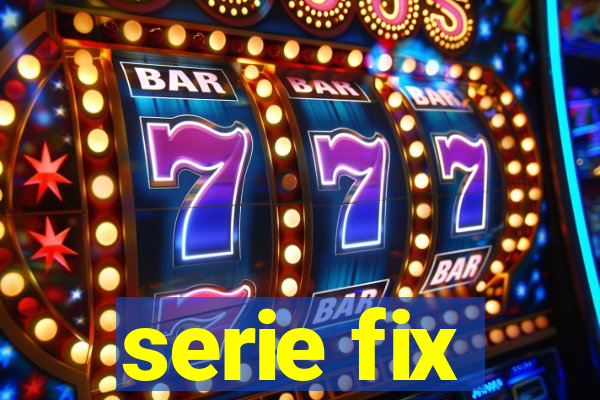 serie fix