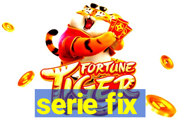 serie fix