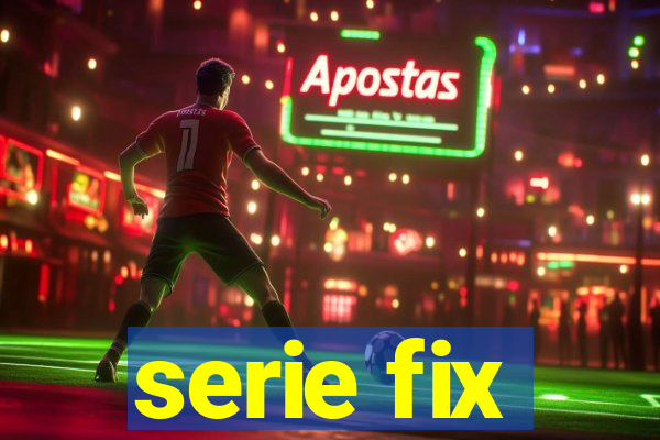 serie fix