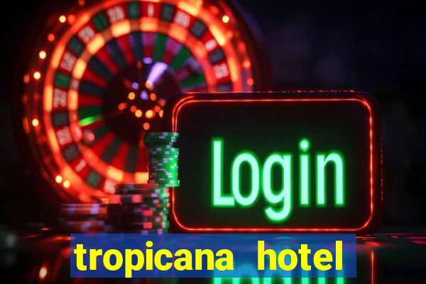 tropicana hotel casino las vegas