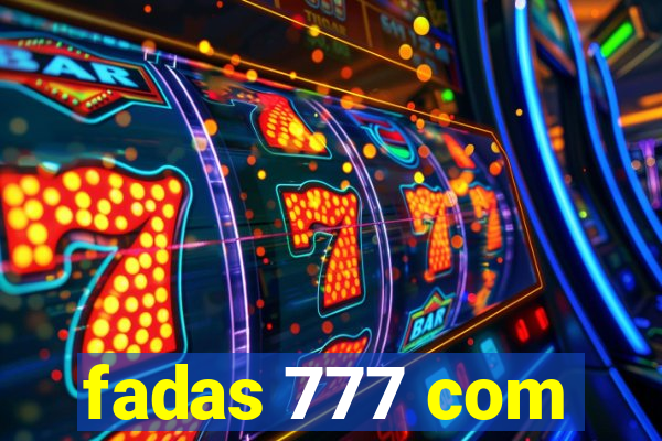 fadas 777 com