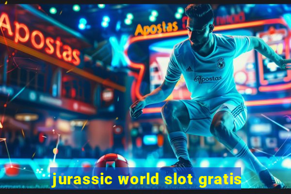 jurassic world slot gratis