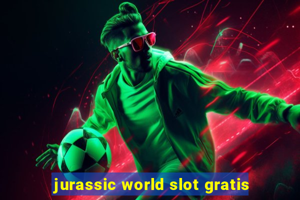 jurassic world slot gratis