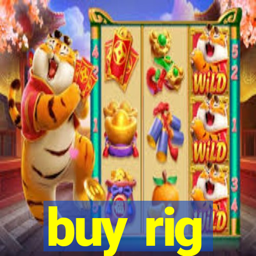 buy rig