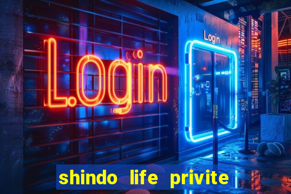 shindo life privite server codes