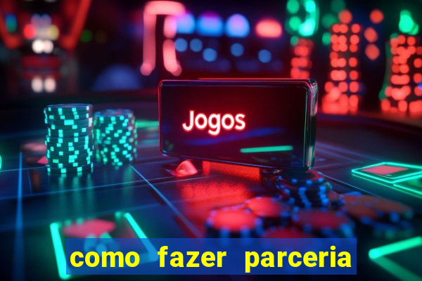 como fazer parceria com jogo do tigre