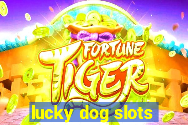 lucky dog slots