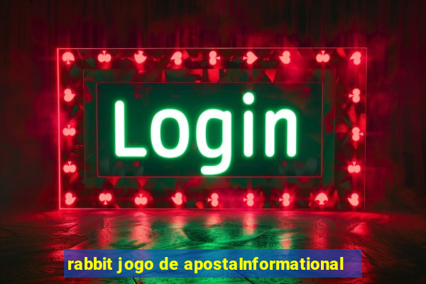 rabbit jogo de apostaInformational