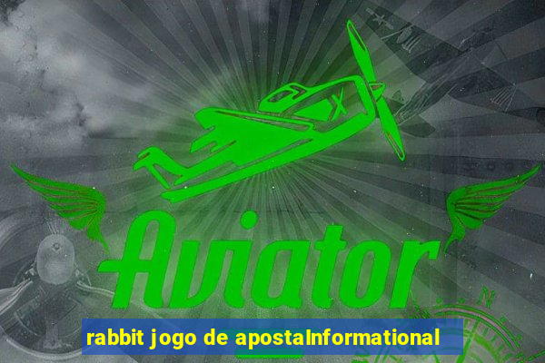 rabbit jogo de apostaInformational