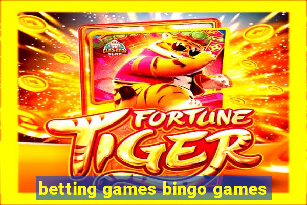 betting games bingo games