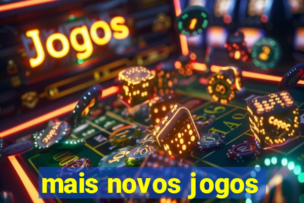 mais novos jogos