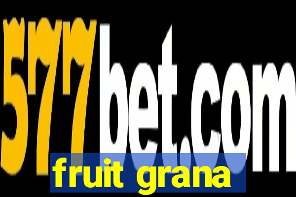 fruit grana