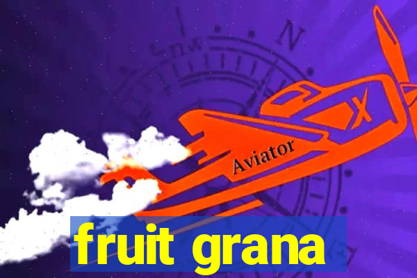 fruit grana