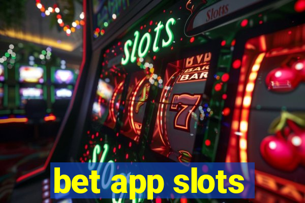 bet app slots