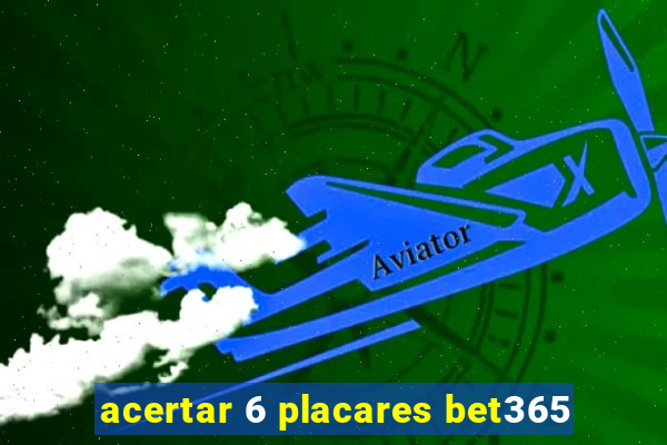 acertar 6 placares bet365