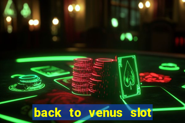 back to venus slot free play