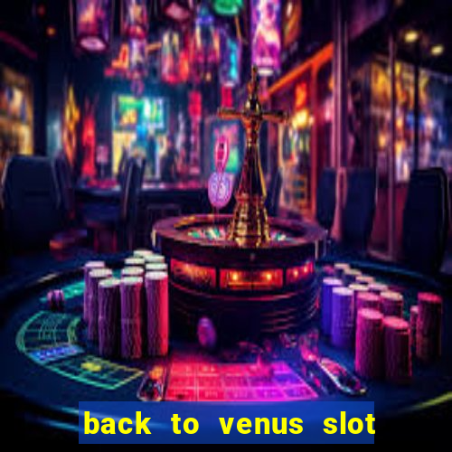 back to venus slot free play