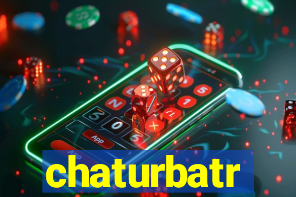 chaturbatr