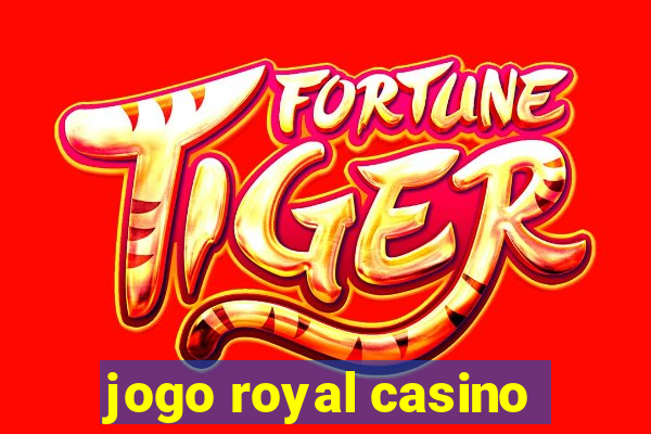 jogo royal casino