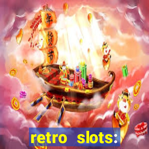 retro slots: classic slots