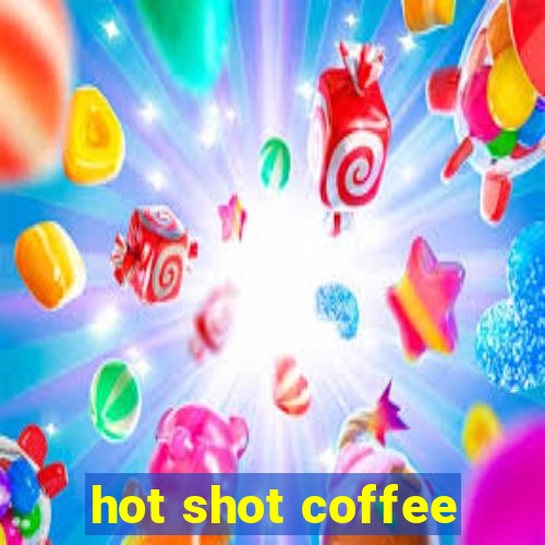 hot shot coffee