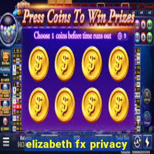 elizabeth fx privacy