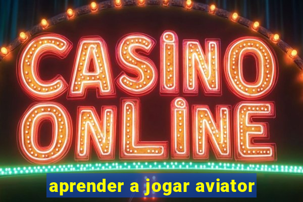 aprender a jogar aviator