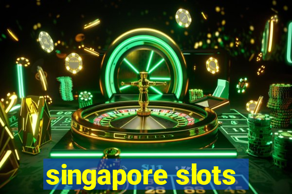 singapore slots