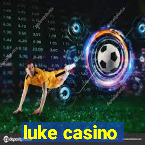 luke casino