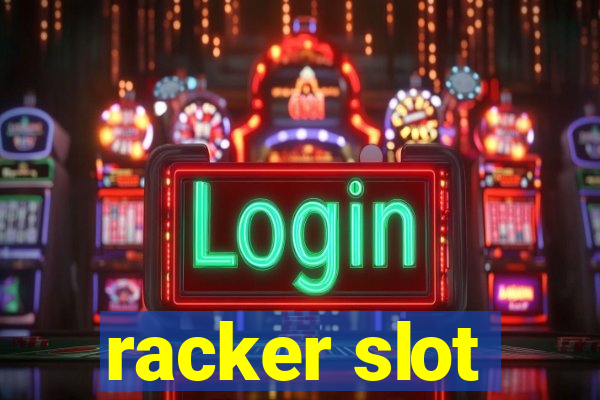 racker slot