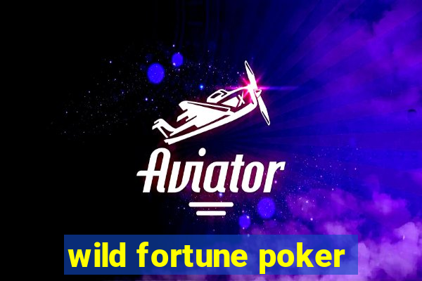 wild fortune poker