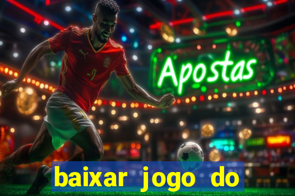 baixar jogo do tigre que ganha dinheiro