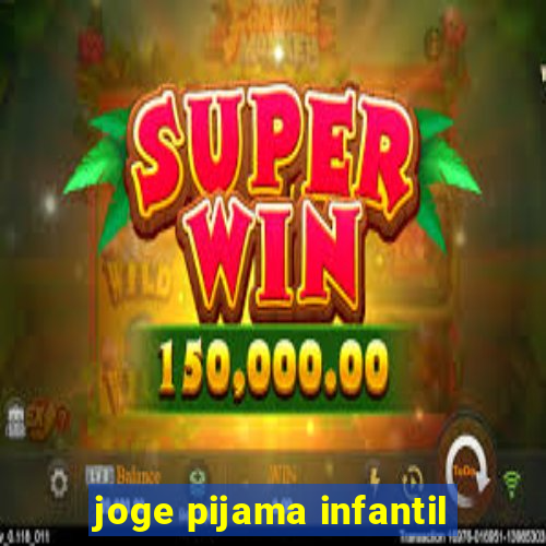 joge pijama infantil