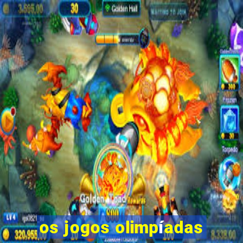 os jogos olimpíadas