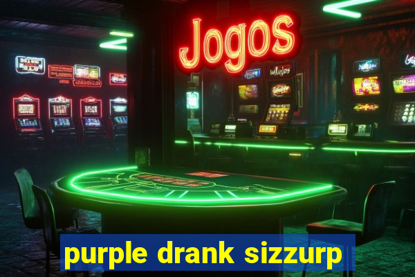 purple drank sizzurp