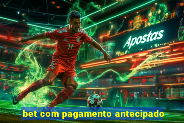 bet com pagamento antecipado