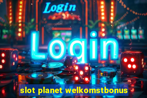 slot planet welkomstbonus