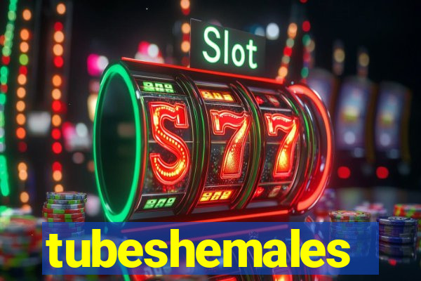 tubeshemales