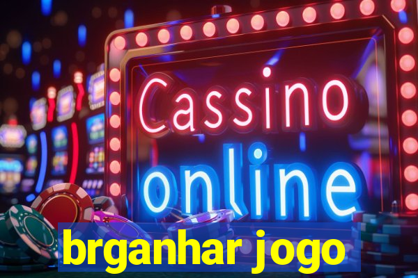 brganhar jogo