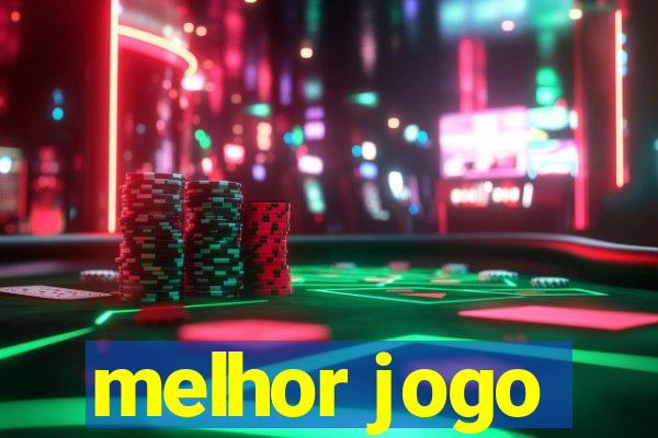 melhor jogo