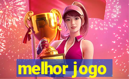 melhor jogo