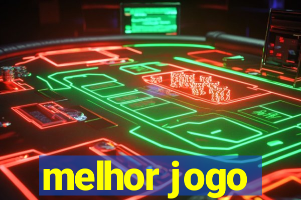 melhor jogo