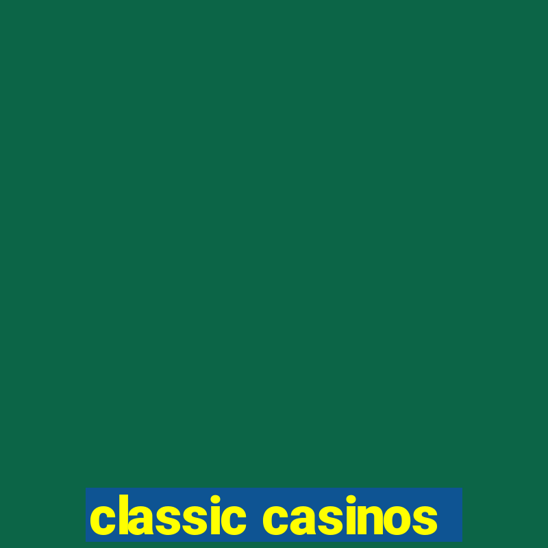 classic casinos